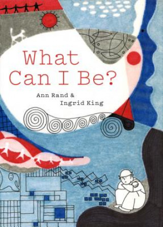 Kniha What Can I Be? Ann Rand