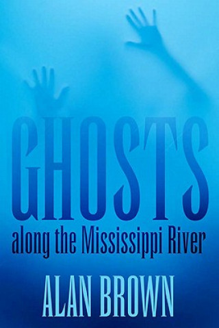 Carte Ghosts along the Mississippi River Alan Brown