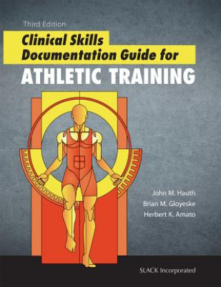 Kniha Clinical Skills Documentation Guide for Athletic Training John M. Hauth