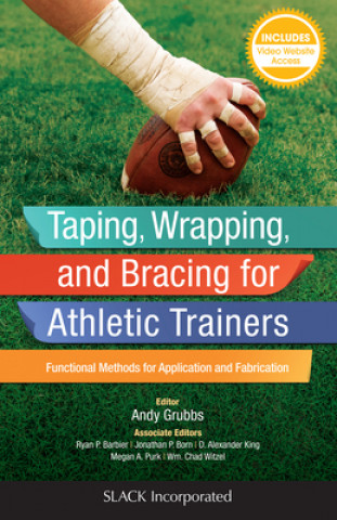 Könyv Taping, Wrapping, and Bracing for Athletic Trainers Andy Grubbs