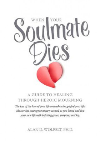 Buch When Your Soulmate Dies Alan D. Wolfelt