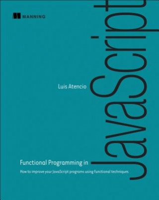 Kniha Functional Programming in Javascript Luis Atencio