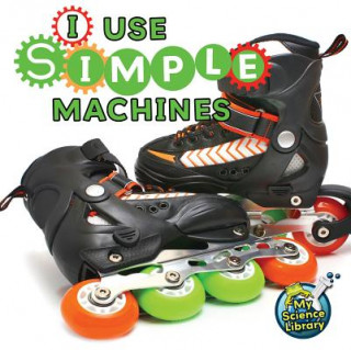 Knjiga I Use Simple Machines Buffy Silverman