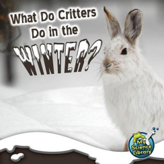 Carte What Do Critters Do in the Winter? Julie K. Lundgren