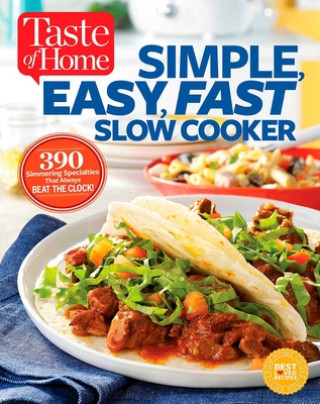 Kniha Taste of Home Simple, Easy, Fast Slow Cooker Taste of Home