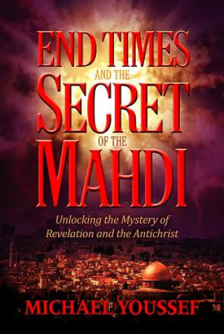 Kniha END TIMES AND THE SECRET OF THE MAHDI Michael Youssef