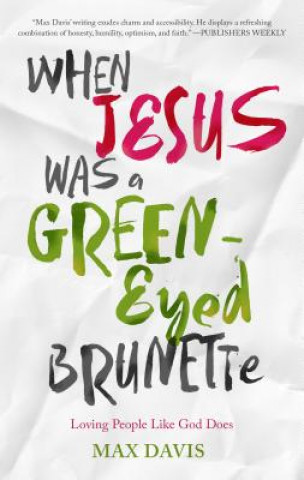 Kniha WHEN JESUS WAS A GREEN-EYED BRUNETTE Max Davis