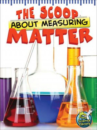 Carte The Scoop About Measuring Matter Tracy Nelson Maurer