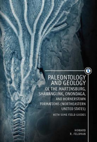 Carte Paleontology and Geology of the Martinsburg, Shawangunk, Onondaga, and Hornerstown Formations (Northeastern United States) with Some Field Guides Howard R. Feldman