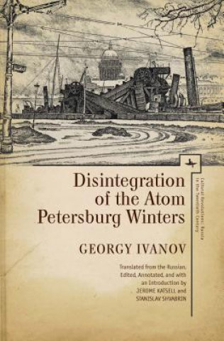Knjiga Disintegration of the Atom and Petersburg Winters Georgy Ivanov