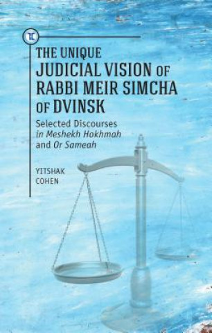 Książka Unique Judical Vision of Rabbi Meir Simcha of Dvinsk Yitshak Cohen