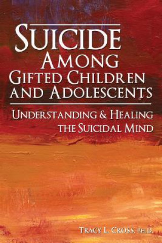 Kniha Suicide Among Gifted Children and Adolescents Tracy L. Cross