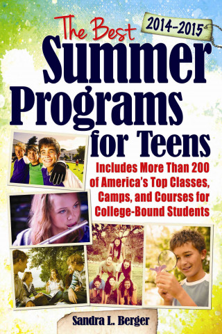Book Best Summer Programs for Teens 2014-2015 Sandra L. Berger