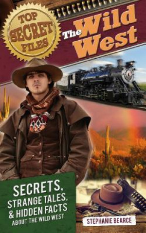 Book Top Secret Files: The Wild West Stephanie Bearce