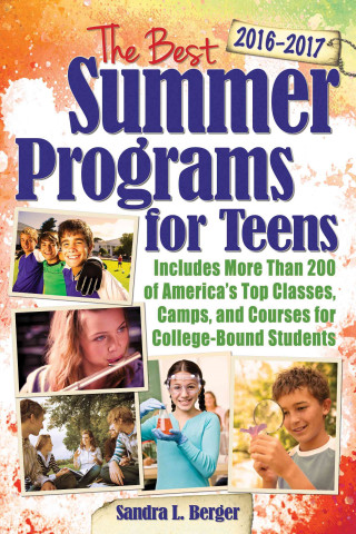 Carte Best Summer Programs for Teens 2016-2017 Sandra L. Berger