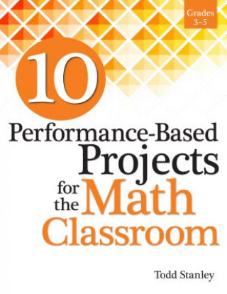 Książka 10 Performance-Based Projects for the Math Classroom Todd Stanley