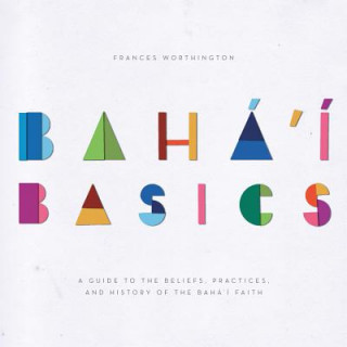 Kniha Baha'i Basics Frances Worthington