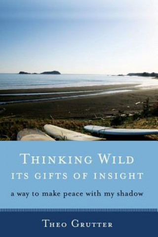 Kniha Thinking Wild: Its Gifts of Insight Theo Grutter