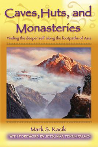 Kniha Caves, Huts, and Monasteries Mark S. Kacik