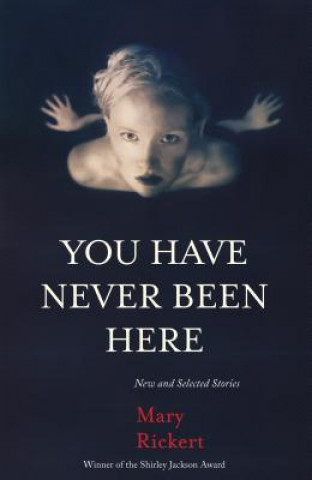 Книга You Have Never Been Here Mary Rickert