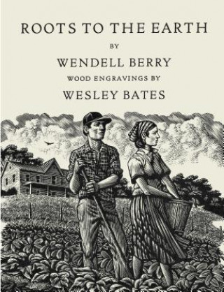 Könyv Roots To The Earth Wendell Berry