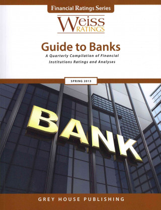 Book Weiss Ratings' Guide to Banks, Spring 2013 Grey House Publishing