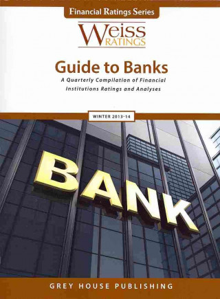 Kniha Weiss Ratings' Guide to Banks Winter 2013-14 Grey House Publishing