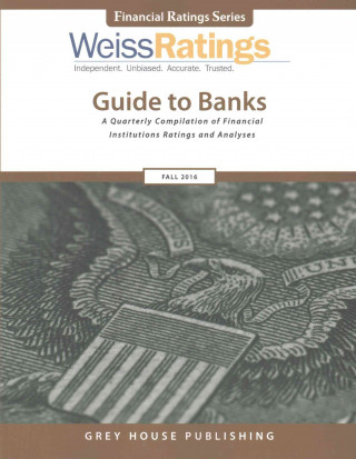 Livre Weiss Ratings Guide to Banks, Fall 2016 Inc. Weiss Ratings