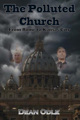 Livre Polluted Church: From Rome to Kansas City Dean Odle