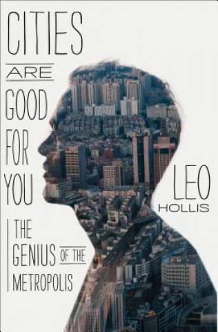 Könyv Cities Are Good for You Leo Hollis