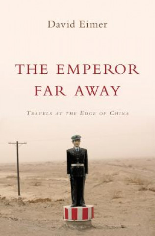 Kniha The Emperor Far Away David Eimer