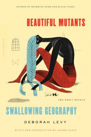 Kniha Beautiful Mutants and Swallowing Geography Deborah Levy