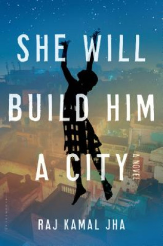 Buch She Will Build Him a City Raj Kamal Jha