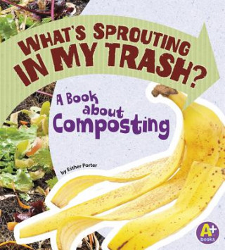 Kniha What's Sprouting in My Trash? Esther Porter