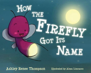 Livre How the Firefly Got Its Name Ashley Renee Thompson