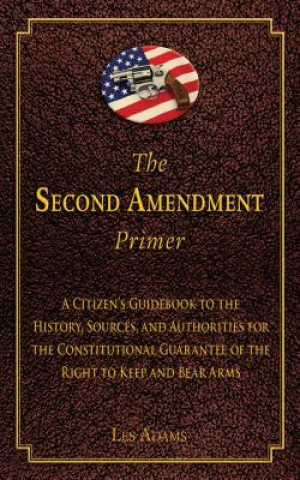 Book The Second Amendment Primer Les Adams