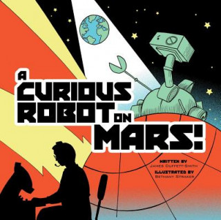 Könyv A Curious Robot on Mars! James Duffett-smith