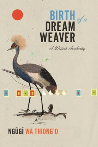 Carte Birth of a Dream Weaver Ngugi Wa Thiong'o