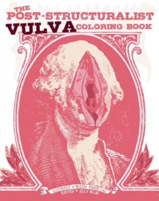 Книга Post-structuralist Vulva Coloring Book Elly Blue