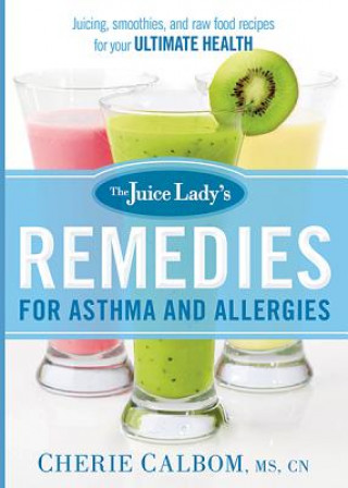 Książka Juice Lady's Remedies for Asthma and Allergies Cherie Calbom