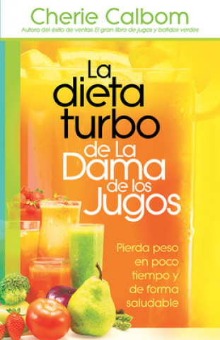 Książka La dieta turbo de La Dama de los jugos / The Juice Lady's Turbo Diet Cherie Calbom