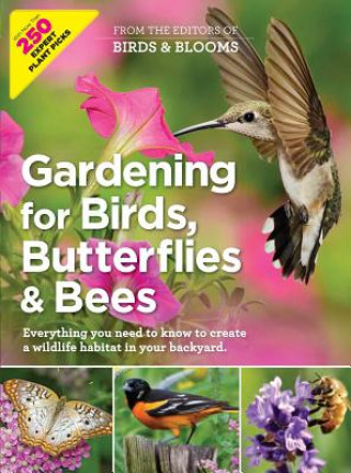 Kniha Gardening for Birds, Butterflies & Bees Birds & Blooms