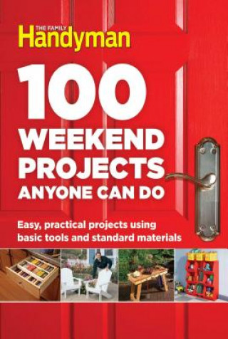Könyv 100 Weekend Projects Anyone Can Do Family Handyman