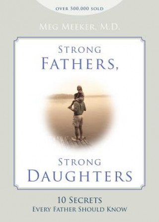 Book Strong Fathers, Strong Daughters Meg Meeker