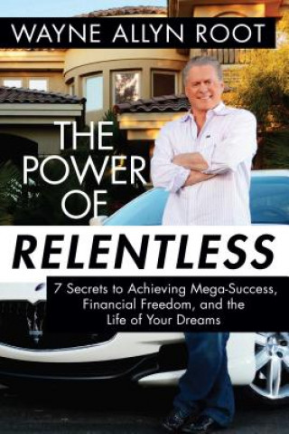 Książka The Power of Relentless Wayne Allyn Root