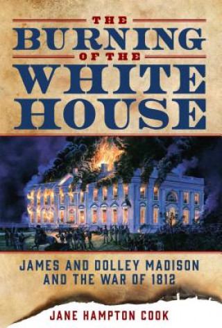 Könyv The Burning of the White House Jane Hampton Cook