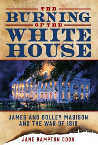 Book The Burning of the White House Jane Hampton Cook