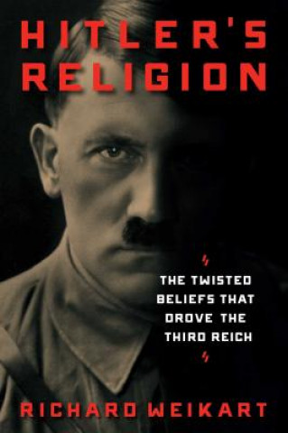 Книга Hitler's Religion Richard Weikart