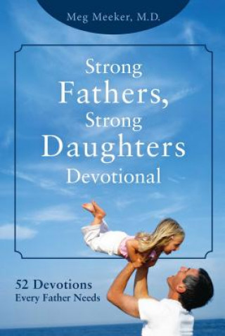 Carte Strong Fathers, Strong Daughters Devotional Meg Meeker