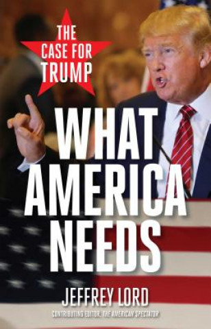 Kniha What America Needs Jeffrey Lord